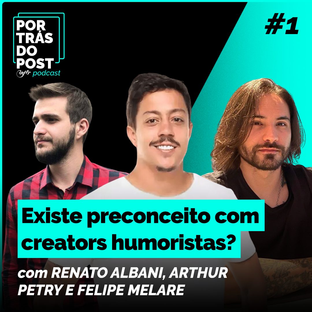 Por Trás do Post #1 – Renato Albani, Felipe Melare e Arthur Petry