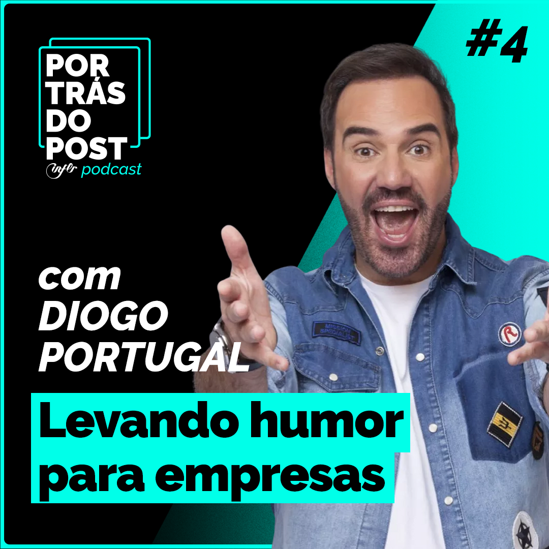 Por Trás do Post #4 – Diogo Portugal