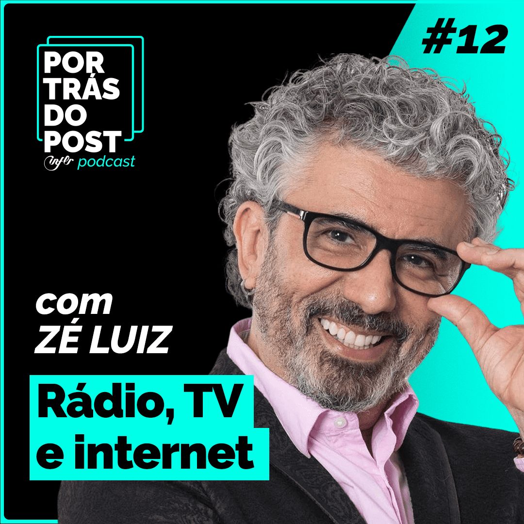 Por Trás do Post #12 – Zé Luiz